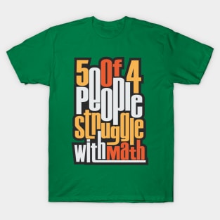 5 Out Of 4 People Struggle With Math T-Shirt